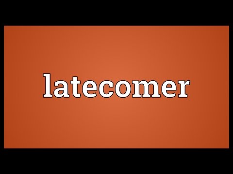 Latecomer Meaning