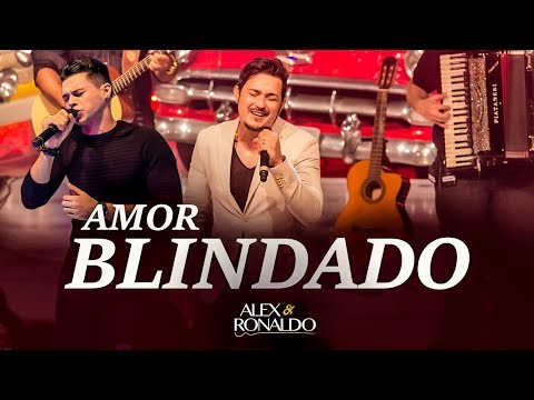 Alex e Ronaldo - Amor Blindado - Dvd Oficial 2017
