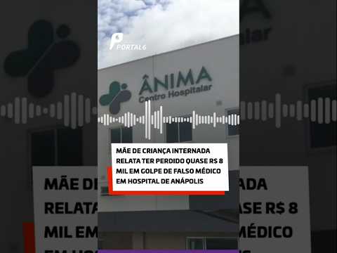 Mãe de criança internada relata ter perdido quase R$ 8 mil em golpe de falso médico em Anápolis
