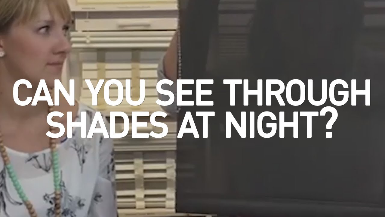 Watch video Can You See Through Solar Shades At Night Now Can You See Through Solar Shades At Night