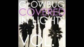 Glowbug - Gagging Order (Radiohead Cover)