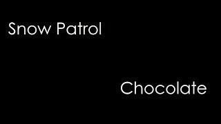 Snow Patrol - Chocolate (lyrics)
