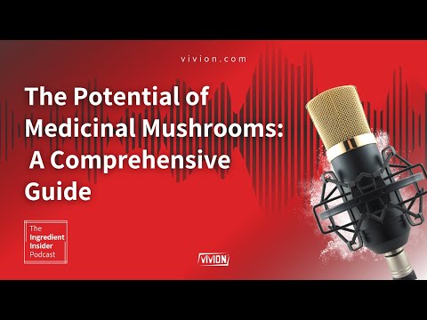 The Ingredient Insider Podcast Ep.4- The Potential of Medicinal Mushrooms: A Comprehensive Guide