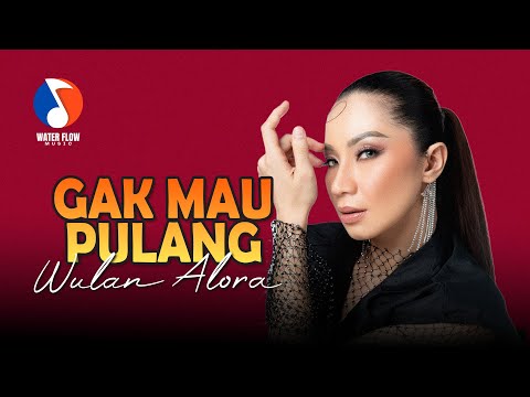 GAK MAU PULANG - WULAN ALORA (Official music Video)