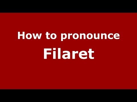 How to pronounce Filaret (Russian/Russia) - PronounceNames.com