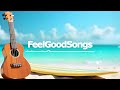 Feel Good Songs Happy Playlist