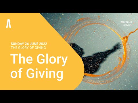 Sunday Service: "The Glory of Giving" (Sunday 26 June 2022)