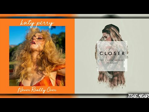 Never Really Over x Closer - Katy Perry, The Chainsmoker ft. Halsey (MIXED MASHUP)