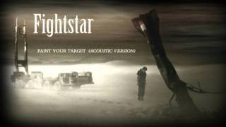 Fightstar - Paint Your Target (ACOUSTIC VERSION)