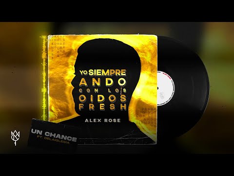 Alex Rose Ft. Delaiglesia - Un Chance (Audio Oficial)