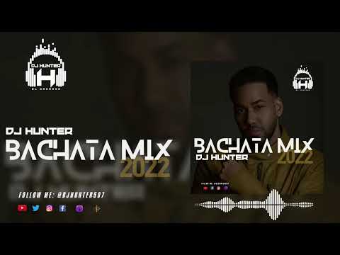 BACHATA MIX 2022 - DJ HUNTER507 (Romeo Santos, Aventura, Pince Royce, Camilo, El Alfa)