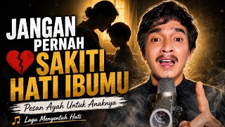 Download lagu Jangan pernah sakiti hati ibumu | pesan ayah untuk anaknya mp3