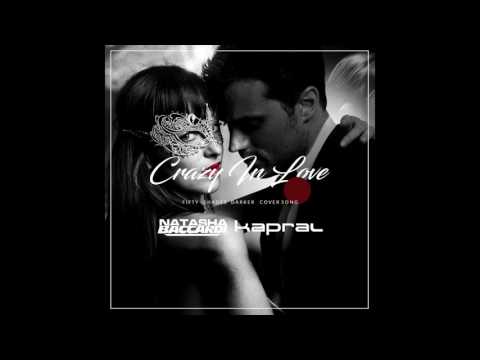 Natasha Baccardi & Kapral   Crazy In Love Fifthy Shades Darker Cover Song