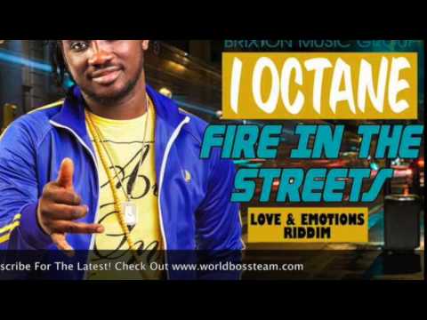 I Octane - Fire In The Streets (Love & Emotion Riddim) - Sept 2014  @WorldBossTeam