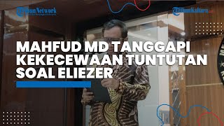 Mahfud MD Tanggapi Kekecewaan soal Tuntutan Terhadap Eliezer: Kejaksaan Agung Sudah Independen