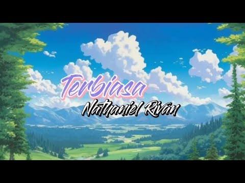 terbiasa-nathaniel rivan | lirik