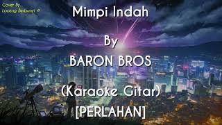 Download lagu Mimpi Indah - BARON BROS [PERLAHAN] (KARAOKE GITAR COVER) mp3