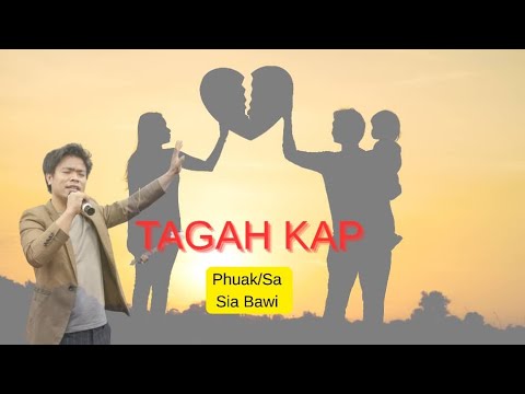 TAGAH KAP // PHUAK/SA -SIA BAWI