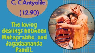 C.C Antyalila-12.90|| The Loving Dealings Between Mahaprabhu And Jagadaananda Pandit ||
