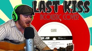 Last Kiss ~ Pearl Jam ~ Wayne Cochran ~ Acoustic Cover