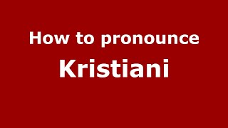 How to pronounce Kristiani