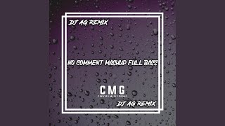 Download lagu DJ NO COMMENT MASHUP FULL BASS mp3