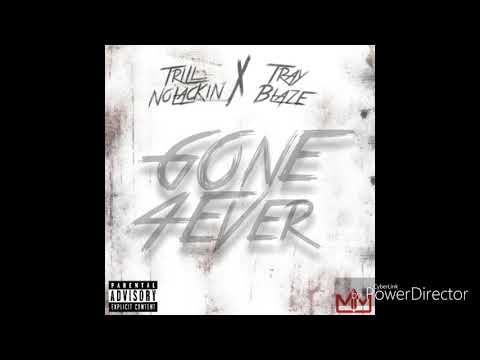 Trill NoLackin (feat. Tray Blaze) - Gone 4Ever (Snippet)