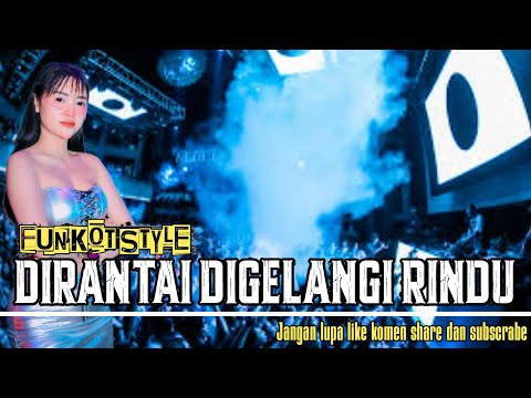 FUNKOT STYLE DIRANTAI DIGELANGI RINDU BY DJ AYCHI ONFIRE