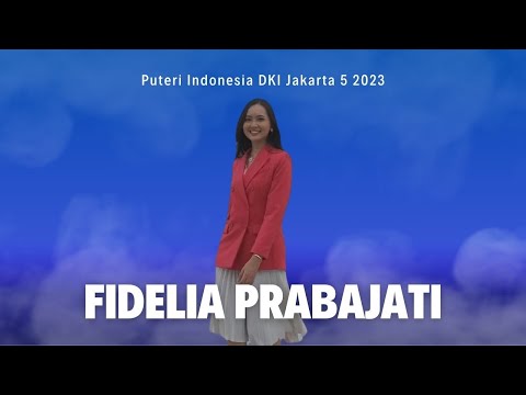 Video Profil Fidelia Prabajati - Puteri Indonesia DKI Jakarta 5 2023