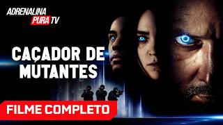 Caçador de Mutantes - Filme Completo Dublado - Filme de Ação | Adrenalina Pura TV