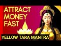 Listen this Powerful Mantra Everyday | Attract Money into Your Life | Yellow/Golden Tara Mantra|