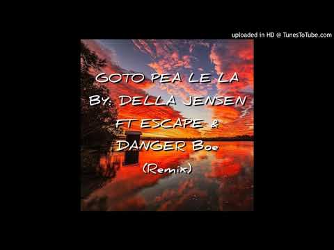 DJ LEZZ GOTO PEA LE LA BY: DELLA JENSEN FT ESCAPE & DANGER BOE (REMIX)