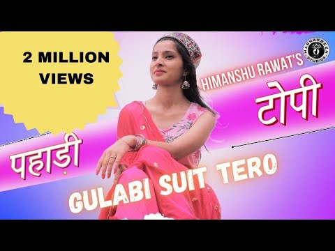 Pahadi Topi || Gulabi Suit Tero || New Garhwali Video Song || New Kumaoni Song || Uttarakhandi Song