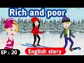 Rich and poor part 20 | English story | Learn English | English animation | Sunshine English stories