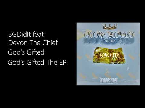 BGDidIt - God's Gifted ( feat. Devon The Chief )