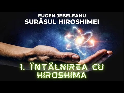 1.  ÎNTÂLNIREA CU HIROSHIMA - Eugen Jebeleanu - Surasul Hiroshimei (164)