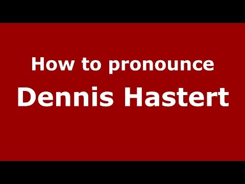 How to pronounce Dennis Hastert (American English/US)  - PronounceNames.com