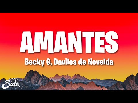 Becky G, Daviles de Novelda - AMANTES (Letra/Lyrics)