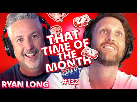 RYAN LONG talks taking it to the streets, and helps a bro through his time of the month!