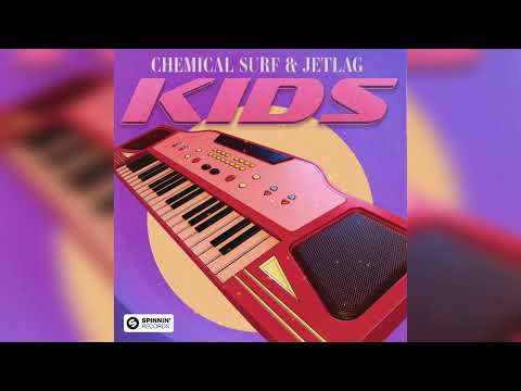 Chemical Surf & Jetlag Music - KIDS (Extended Mix)