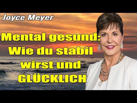 Joyce Meyer Deutschland 2023  - Mental gesund: Wie du stabil wirst und GLÜCKLICH