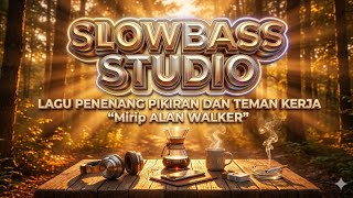 Download lagu 🎧 DJ SLOW BASS PALING ENAK DAN NYAMAN DI DENGAR | LAGU TEMAN KERJA | RILEX & CHILL. mp3