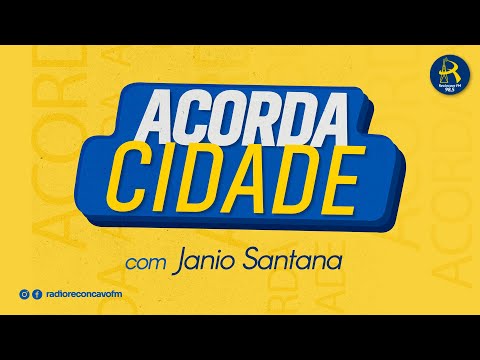 🔴 [AO VIVO] - ACORDA CIDADE - (24/07/2026) - Recôncavo FM - 98.5