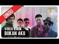 Ungu - Bukan Aku (Video Lirik)
