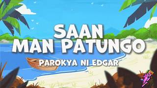 Parokya Ni Edgar - Saan Man Patungo (Lyrics)