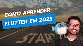 Como aprender Flutter em 2025: o guia que eu queria ter visto
