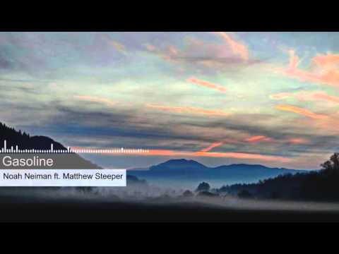 Noah Neiman - Gasoline (ft. Matthew Steeper)