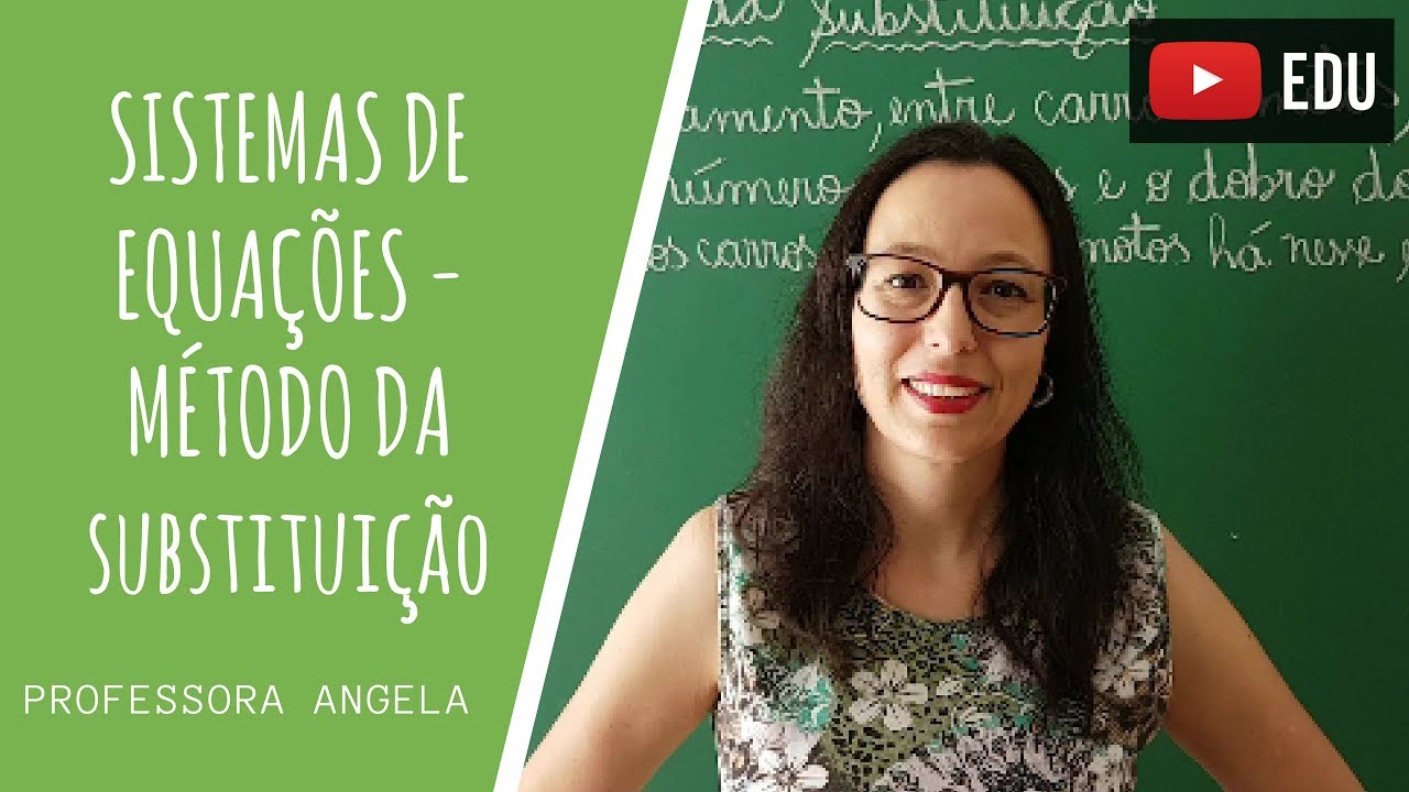 SISTEMA DE EQUAÇÕES DO 1º GRAU - MÉTODO DA SUBSTITUIÇÃO - @professoraangelamatematica