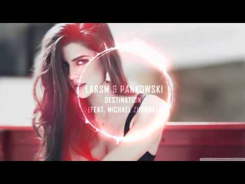 LarsM & Pankowski - Destination (ft. Michael Zhonga) (Free Download)