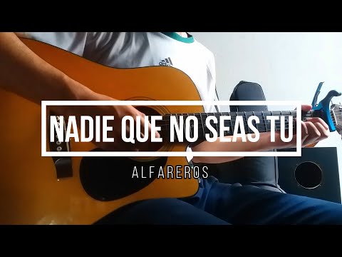 Nadie Que No Seas Tú - Alfareros